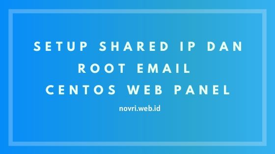 Cara Setup Shared IP dan Root Email Di CentOS Web Panel